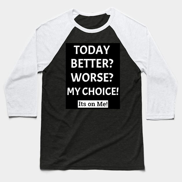 Choosing the Quality of Your Life Baseball T-Shirt by Black Expressions